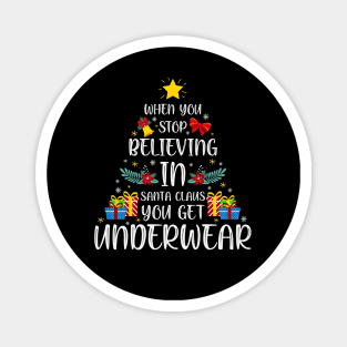 When you stop believing in Santa Claus, you get underwear. Magnet